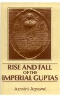 Rise and Fall of the Imperial Guptas