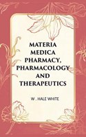 Materia Medica Pharmacy, Pharmacology And Therapeutics