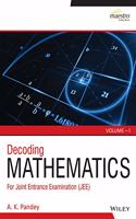 Wiley's Decoding Mathematics For JEE, Vol 1