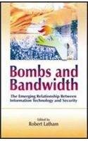 Bombs and Bandwidth: Emerging Relationship Between Information Technology & Security
