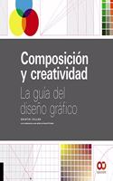 Composicion y creatividad: La guia del diseno grafico