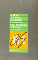 La Union de Centro Democratico y la transicion a la democracia en Espana