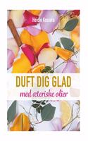 Duft dig glad: Med Ã¦teriske olier