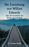 Entstehung von William Edwards oder die Geschichte der Brücke der Schönheit
