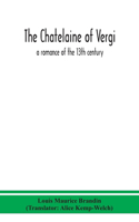 chatelaine of Vergi; a romance of the 13th century