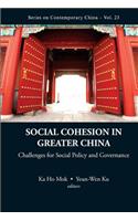 Social Cohesion in Greater China: Challenges for Social Policy and Governance