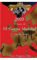 2020 O Inicio da III Guerra Mundial O Fim Da Europa