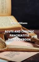 Acute and Chronic Pancreatitis Diet Cookbook