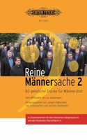 Reine Mannersache 2: 60 geistliche Stucke fur Mannerchor. Vom Mittelalter bis zur Gegenwart. Allgemeine Ausgabe