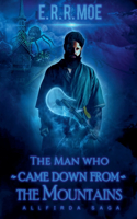 The Man who came down from the Mountains: (1 Allfirda Saga)