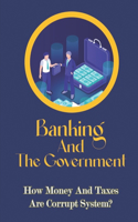 Banking And The Government: How Money And Taxes Are Corrupt System?: Types Of Corruption