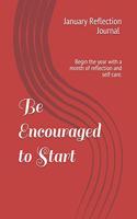 Be Encouraged to Start