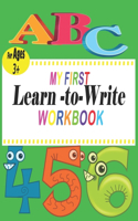 ABC My First learn to write workbook: the complete learn-to-write workbook four your budding little writer; For Kindergarten and Preschool Kids Learning to Write and Read - Letter and Wo