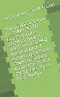 This Is HARD BRAIN ACTIVITY BOOK: One Day in the BRAIN of Kids from around the World (Easy Reader Books, Children Around the World Books, Preschool Prep Books)