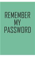 Remember My Password: Internet Password Book And Notes