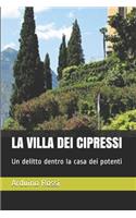 La Villa Dei Cipressi: Un delitto dentro la casa dei potenti