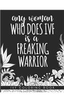 Any Woman Who Does IVF is a Freaking Warrior