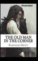 The Old Man in the Corner Illustrated