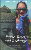 Pause, Reset, and Recharge