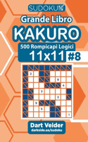 Sudoku Grande Libro Kakuro - 500 Rompicapi Logici 11x11 (Volume 8) - Italian Edition
