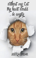 Without my Cat, My heart would be empty - 2021 Calendar: 2021 Wall Calendar