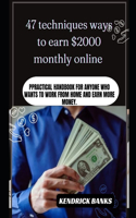 47 techniques ways to earn $2000 monthly online