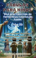 Fábulas para niños Una gran colección de fantásticas fábulas y cuentos de hadas. (Vol.21)