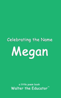 Celebrating the Name Megan: (The Poetry of First Names Book)