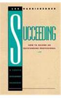 Succeeding: How to Become an Outstanding Professional: a Career Development Handbook