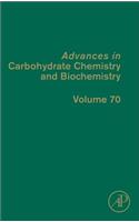 Advances in Carbohydrate Chemistry and Biochemistry: Volume 70