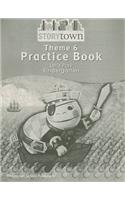 Storytown: Practice Book Student Edition, Theme 6 Grade K