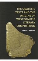 Ugaritic Texts and the Origins of West-Semitic Literary Composition