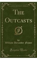 The Outcasts (Classic Reprint)