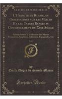L'Hermite En Russie, Ou Observations Sur Les Moeurs Et Les Usages Russes Au Commencement Du Xixe Siècle, Vol. 3: Faisant Suite À La Collection Des Moeurs Françaises, Anglaises, Italiennes, Espagnoles, Etc (Classic Reprint)