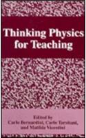 Thinking Physics for Teaching: Proceedings of an International Conference on Thinking Science for Teaching - The Case of Physics Held in Rome, Italy, September 22-27, 1994(NATO Asi Series A. Life Sciences; 283)