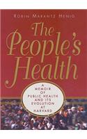 The The People's Health: People's Health:: A Memoir of Public Health and Its Evolution at Harvard