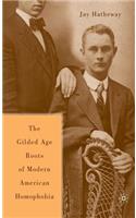 The Gilded Age Construction of Modern American Homophobia