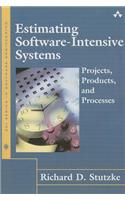 Estimating Software-Intensive Systems: Projects, Products, and Processes (paperback)
