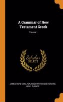 A Grammar of New Testament Greek; Volume 1