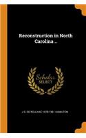 Reconstruction in North Carolina ..