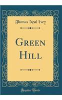 Green Hill (Classic Reprint)