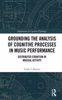 Grounding the Analysis of Cognitive Processes in Music Performance