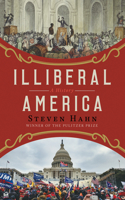 Illiberal America - A History
