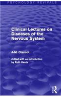 Clinical Lectures on Diseases of the Nervous System (Psychology Revivals)