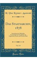 Das Staatsarchiv, 1878, Vol. 33: Sammlung der Officiellen Actenstücke zur Geschichte der Gegenwart; Erstes und Zweites Heft (Classic Reprint)