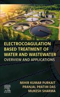 Electrocoagulation Based Treatment of Water and Wastewater