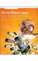 3D for iPhone Apps with Blender and SIO2: Your Guide to Creating 3D Games and More with Open-Source Software