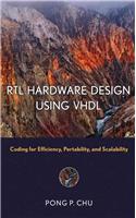 RTL Hardware Design Using VHDL: Coding For Efficiency, Portability, and Scalability