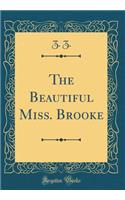 The Beautiful Miss. Brooke (Classic Reprint)