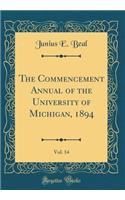 The Commencement Annual of the University of Michigan, 1894, Vol. 14 (Classic Reprint)